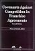Covenants Against Competition in Franchise Agreements, Second Edition