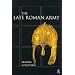 Late Roman Empire and Late Roman Army: the Secondary Sources