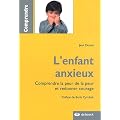 L'enfant anxieux : Comprendre la peur de la peur et redonner courage