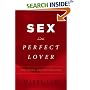 Sex and the Perfect Lover: Tao, Tantra, and the Kama Sutra