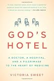God's Hotel: A Doctor, a Hospital, and a Pilgrimage to the Heart of Medicine