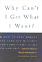 Why Can't I Get What I Want?: How to Stop Making the Same Old Mistakes and Start Living a Life You Can Love