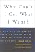 Search : Why Can't I Get What I Want?: How to Stop Making the Same Old Mistakes and Start Living a Life You Can Love