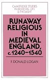 Runaway Religious in Medieval England, c.1240-1540 (Cambridge Studies in Medieval Life and Thought: Fourth Series)