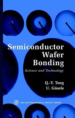 SemiConductor Wafer Bonding: Science and Technology, by Q.-Y. Tong, U. Gösele
