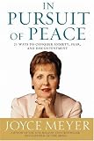 In Pursuit of Peace : 21 Ways to Conquer Anxiety, Fear, and Discontentment (Meyer, Joyce)