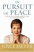 In Pursuit of Peace : 21 Ways to Conquer Anxiety, Fear, and Discontentment (Meyer, Joyce)