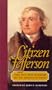 Citizen Jefferson: The Wit and Wisdom of an American Sage