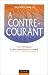 A contre-courant: Vivre l'entr...