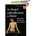 The Gospel of Justification in Christ: Where Does the Church Stand Today? by  Wayne C. Stumme