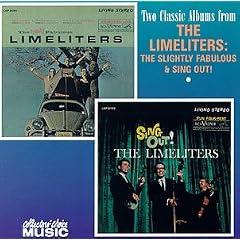 Two Classic Albums from The Limeliters: The Slightly Fabulous Limeliters and Sing Out!