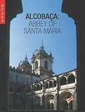 Abbey of Santa Maria: Alcobaca (The national monuments of Portugal)