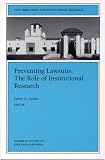 Preventing Lawsuits: The Role of Institutional Research: New Directions for Institutional Research (J-B IR Single Issue Institutional Research)