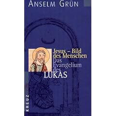 Jesus - Bild des Menschen: Das Evangelium des Lukas