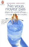 Ne vous noyez pas dans un verre d'eau... à l'usage des couples