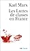 Les Luttes de classes en France Les Luttes de classes en France