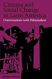 Cinema and Social Change in Latin America: Conversations with Filmmakers (Special Publication/ Institute of Latin American Studies, th)