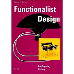 Functionalist Design. An Ongoing History (Architecture & Design)