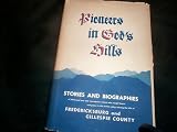Review Gillespie County Historical  / Pioneers in God's Hills Stories and Biographies of the brave men and courageous women who sought homes and peace in the fertile valleys among the hills of Fredericksburg and Gillespie County