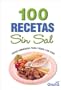 100 Recetas Sin Sal / 100 Recipes Without Salt (Spanish Edition)