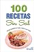 Book 100 Recetas Sin Sal / 100 Recipes Without Salt