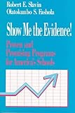 Show Me the Evidence!: Proven and Promising Programs for America`s Schools