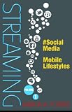 STREAMING: Vol. 1; #Social Media, Mobile Lifestyles STREAMING: Vol. 1; #Social Media, Mobile Lifestyles