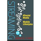 STREAMING: Vol. 1; #Social Media, Mobile Lifestyles