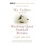 My Father and Other Working Class Football Heroes