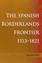 The Spanish Borderlands Frontier, 1513-1821 (Histories of the American Frontier)