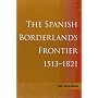 The Spanish Borderlands Frontier, 1513-1821 (Histories of the American Frontier)