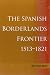 Books : The Spanish Borderlands Frontier, 1513-1821 (Histories of the American Frontier)