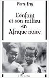 L'enfant et son milieu en Afrique noire