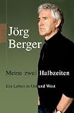Meine zwei Halbzeiten: Ein Leben in Ost und West