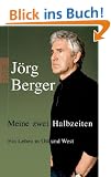 Meine zwei Halbzeiten: Ein Leben in Ost und West