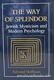 The Way of Splendor: Jewish Mysticism and Modern Psychology Image of The Way of Splendor: Jewish Mysticism and Modern Psychology