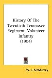History Of The Twentieth Tennessee Regiment, Volunteer Infantry (1904)