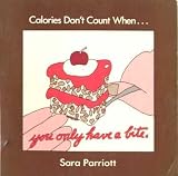Calories Don't Count When ... You Only Have a Bite by Sara Parriott. 1979.