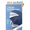 Leitfaden Versicherungen: Richtig versichern und dabei sparen. Kfz, Haftpflicht, Leben, Krankheit, Unfall, Haus, Rente