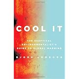 Cool It: The Skeptical Environmentalist's Guide to Global Warming