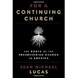 for a continuing church the roots of the presbyterian church in america