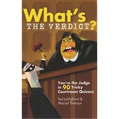 What's the Verdict: You're the Judge in 90 Tricky Courtroom Cases