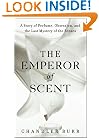 The Emperor of Scent: A Story of Perfume, Obsession, and the Last Mystery of the Senses
