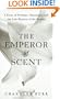 The Emperor of Scent : A Story of Perfume, Obsession, and the Last Mystery of the Senses