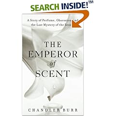 The Emperor of Scent: A Story of Perfume, Obsession, and the Last Mystery of the Senses