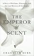 The Emperor of Scent : A Story of Perfume, Obsession, and the Last Mystery of the Senses
