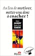 Au lieu de motiver, mettez-vous donc � coacher !