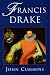 Francis Drake: Lives of a Hero by John Cummins