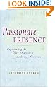 Passionate Presence: Experiencing the Seven Qualities of Awakened Awareness