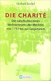 Die Charite: Die Geschichte eines Weltzentrums der Medizin von 1710 bis zur Gegenwart